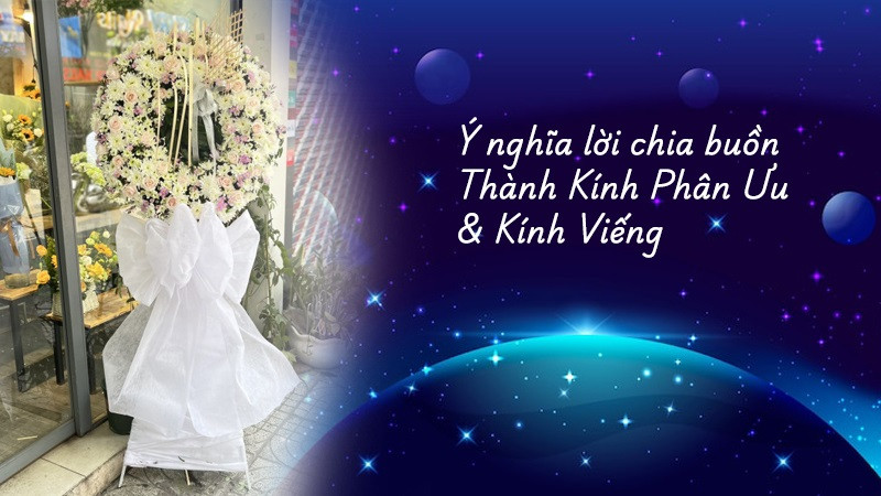 Ý Nghĩa Của Cụm Từ Thành Kính Phân Ưu và Kính Viếng