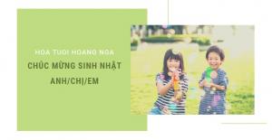 Vì sao nên chọn hoa sinh nhật cho anh chị em?